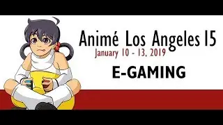 Egaming at Anime LA 2019
