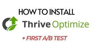How to Install Thrive Optimize on Your WordPress Website (+ First A/B Test)