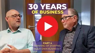 Part 4 - Thinking of Starting Your Own Business?