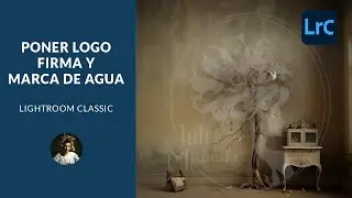 Poner una FIRMA, un LOGO o una MARCA DE AGUA a tus fotos super facil. Lightroom Classic
