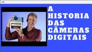 As Câmeras Digitais mais importantes da Historia .History of Photography