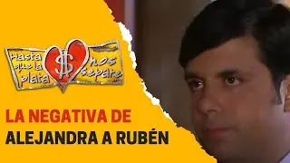 Alejandra está insegura de sus sentimientos | Hasta que la plata nos separe 2006