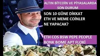 BİTCOİN VE ALTCOİNLERDE SON DURUM. ETH COS BSW PEPE PEOPLE BONK BOME APT FLOKİ