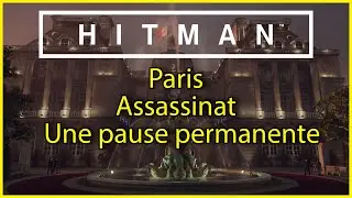 HITMAN - Paris - Assassinat - Une pause permanente