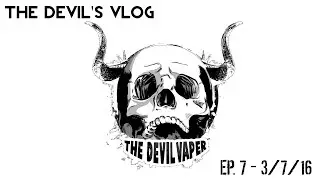 The Devil's Vlog Episode 7 - TheDevilVaper