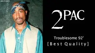 2Pac - Mr. Troublesome OG (Troublesome 92′ / Troublesome 21) (Best Quality)