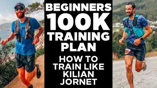 100k Run Training Plan for Beginners | How to Train Like Kilian Jornet