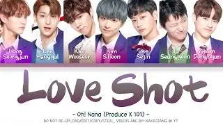 Oh! Nana (오! 나나) [Produce X 101] – Love Shot (Color Coded Lyrics Eng/Rom/Han/가사)