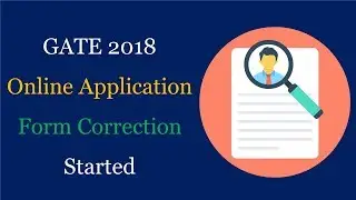 GATE 2018 Application Form Correction Started ll Last Date 28th October ll Check Details Now