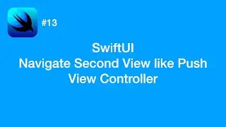 How to Navigate Second View like Push View Controller - SwiftUI #13 - iOS Programming
