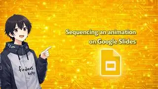 VTuber Teaches: How to Sequence an animation using Google Slides