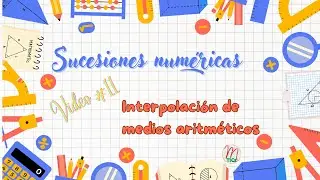 Sucesiones numéricas #11: Interpolación de medios aritméticos