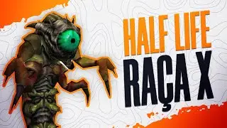 HALF LIFE - VOCÊ CONHECE A RAÇA X??
