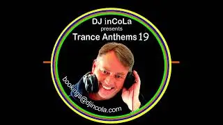 DJ inCoLa   Trance Anthems 19
