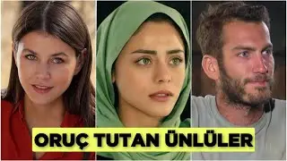 İşte Oruç Tutan Ünlü İsimler! 2024