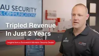 How AU Security Tripled Revenue in 2 Years | Business Growth Tips from a Hikvision Security Dealer