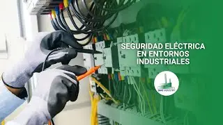SEGURIDAD ELÉCTRICA EN ENTORNOS INDUSTRIALES