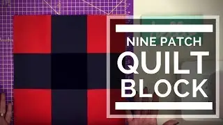 Make a Nine Patch Quilt Block