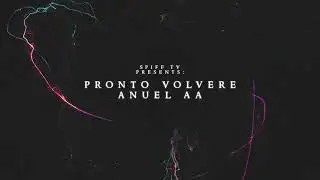 Anuel AA x Spiff Tv - Pronto Volvere [Official Audio]