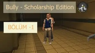 Bully – Scholarship Edition -*- Türkçe -*- Bölüm -*- 1 -*-