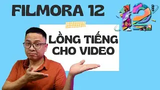 Hướng Dẫn Lồng Tiếng Cho Video Trên Máy Tính với Filmora 12