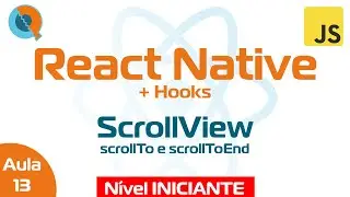 Aula 13.2 - ScrollView (scrollTo e scrollToEnd) - Curso React Native + Hooks