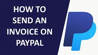 How to Create and Send an Invoice using PayPal 2025