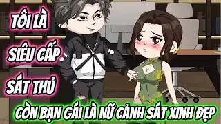 Tôi Là Siêu Cấp Sát Thủ Còn Bạn Gái Tôi Là Nữ Cảnh Sát Xinh Đẹp | HH VietSub