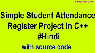Student Attendance Register Project in C++ in Hindi | with source code | all programming hindi