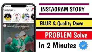 instagram story quality & blur problem | instagram story blur problem | upload high quality story