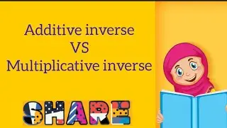 Additive inverse VS multiplicative inverse/learning maths with faiza