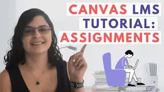 Canvas LMS Tutorial, Episode 3: How To Create Assignments In Canvas