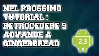 Nel prossimo Tutorial - Retrocedere S Advance a Gingerbread