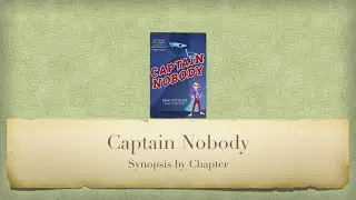 Captain Nobody - Synopsis by Chapter