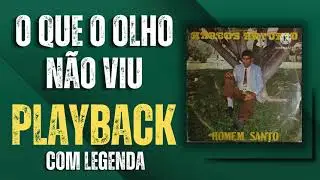 O QUE O OLHO NÃO VIU PLAYBACK MARCOS ANTONIO COM LEGENDA
