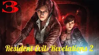 Resident Evil Revelation 2!!!👀3-й стрим!