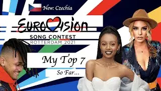 Eurovision 2021 - My Top 7 (So Far) - New: Czech Republic