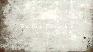 Tony Grey - She's my love