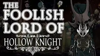 THE FOOLISH LORD OF HOLLOW KNIGHT || Lore Store