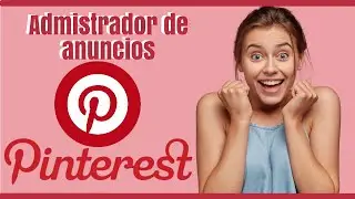 Pinterest ad manager: estructura, funciones y consejos prácticos para anunciantes