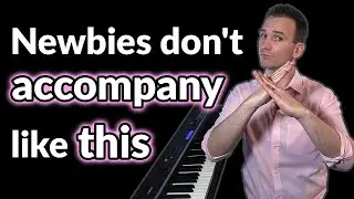 Why your piano accompaniment sounds amateur