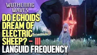 Do Echoids Dream of Electric Sheep? - III Languid Frequency Wuthering Waves