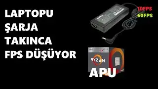 Laptop'u şarja takınca yavaşlıyor fps düşüyor Amd apu sistemde