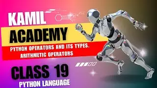Python Operators and Arithmetic operators with Examples (Class 19)