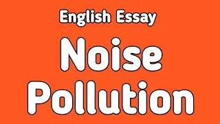 English Essay Noise Pollution | English Essay Writing