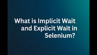 What is implicit and explicit wait in selenium? 
