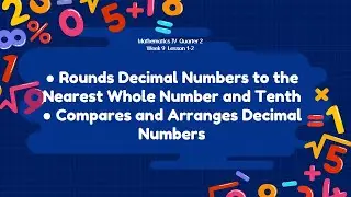 Rounds Decimal Numbers to the Nearest Whole Number and Tenth & Compares and Arranges Decimal Numbers