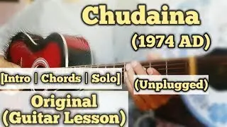 Chudaina - 1974 AD | Guitar Lesson | Intro | Chords & Solo | (Unplugged)