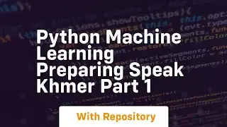 Python machine learning preparing speak khmer part 1
