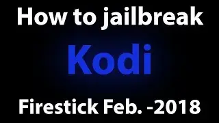 How to jailbreak firestick with kodi Feb. 2018
